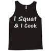 i squat &amp; i cook Tank Top