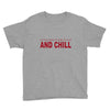 and chill Youth Tee