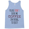 quitting coffee Tank Top
