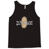 im hungry and youre a potato Tank Top