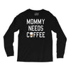 mommy needs coffee Long Sleeve Shirts