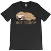 Sloth Says Not Today T-Shirt