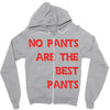 no pants are the best pants Zipper Hoodie