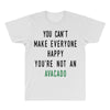You Can't Make Everyone Happy You're Not an Avacado All Over Men's T-shirt