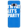 i'm fat let's party Samsung Galaxy S8 Plus