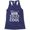 please i was vegan before it was cool Racerback Tank