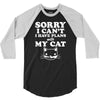 sorry i can't i have plans with my cat 3/4 Sleeve Shirt
