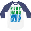 play hard, work lazily 3/4 Sleeve Shirt
