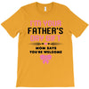 I'm Your Father's Day Gift Mom Says You're Welcome Girl T-Shirt
