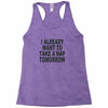 i already want to take a nap Racerback Tank