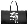 need my space Weekender Totes