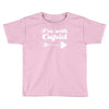i'm with cupid Toddler T-shirt