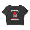 HOWZAT I BAT FOR THE WORLD SERIES Crop Top