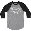wine not 3/4 Sleeve Shirt