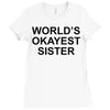worl'd okayest sister Ladies Fitted T-Shirt