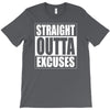 straight outta excuses T-Shirt