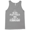The Best Father Was Born In Februay Tank Top