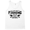 All I Care About Is Fishing And Like Maybe 3 People And Beer Tank Top