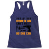 IF FATHER IN LAW CAN'T FIX IT THAN NO ONE CAN FIX IT Racerback Tank