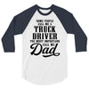 Some People Call Me a Truck Driver The Most Important Call Me Dad 3/4 Sleeve Shirt