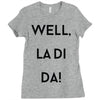 well, la di da Ladies Fitted T-Shirt