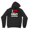 i love my crazy girlfrien Hoodie