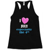 i love july especially the 4th Racerback Tank