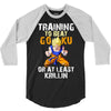 Training To Beat Goku 3/4 Sleeve Shirt
