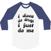 i don't do drugs tie dye 3/4 Sleeve Shirt