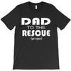 dad to the rescue T-Shirt