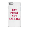 Eat Pussy Not Animals iPhone 7 Case