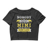 Nobody Is Perfect But If You Are A Mimi You Are Pretty Damn Close, Nob Crop Top
