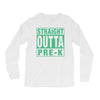 straight outta pre k Long Sleeve Shirts