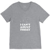 i Can't Adult Today V-Neck Tee