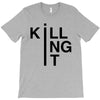 killing it T-Shirt