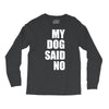 my dog said no! Long Sleeve Shirts