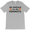 We Sould All Be Feminists T-Shirt