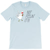 not feelin' it T-Shirt