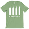 fork handles  four candles   funny T-Shirt