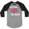 Yes To Sex! 3/4 Sleeve Shirt