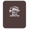 all i caught was this crappie fish Mousepad