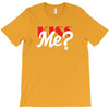 YOU WANT KISS ME T-Shirt