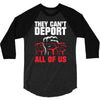 they can't deport all of us 3/4 Sleeve Shirt