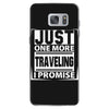 Just One More Traveling I Promise Samsung Galaxy S7