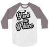 fuck the police 3/4 Sleeve Shirt