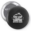 This Guy Loves Camping With His Fiance Pin-back button