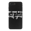 my mom will cut you iPhone 7 Plus Case