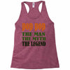 pop pop the man the myth the legend Racerback Tank