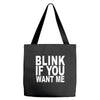 blink if you want me (2) Tote Bags
