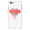 Have No Fear Father Is Here iPhone 6/6s Plus Case